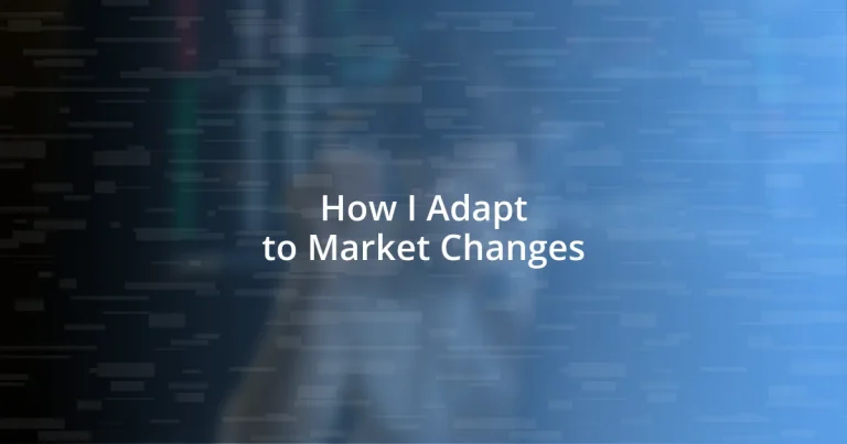 How I Adapt to Market Changes