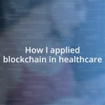 How I applied blockchain in healthcare