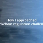 How I approached blockchain regulation challenges