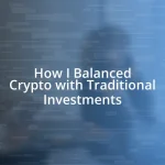 How I Balanced Crypto with Traditional Investments