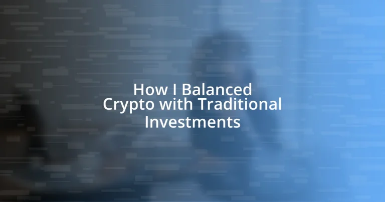 How I Balanced Crypto with Traditional Investments