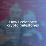 How I celebrate crypto milestones