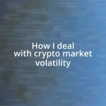 How I deal with crypto market volatility