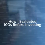 How I Evaluated ICOs Before Investing