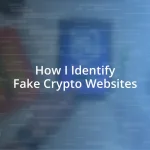 How I Identify Fake Crypto Websites