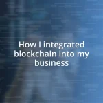 How I integrated blockchain into my business