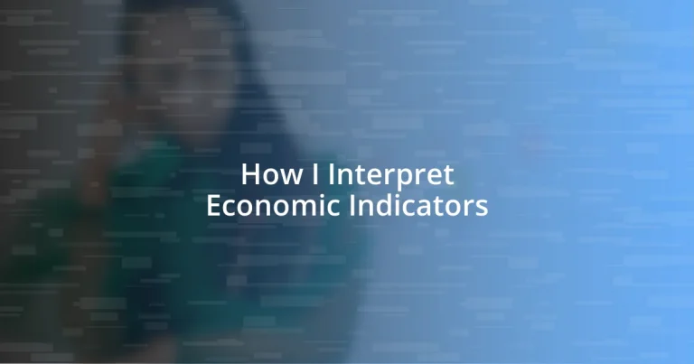 How I Interpret Economic Indicators