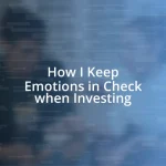 How I Keep Emotions in Check when Investing