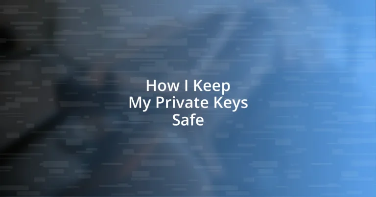 How I Keep My Private Keys Safe