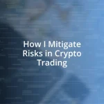 How I Mitigate Risks in Crypto Trading