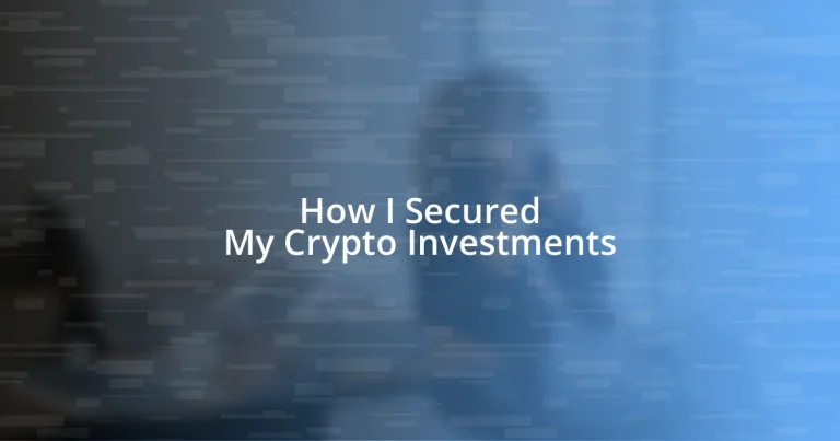 How I Secured My Crypto Investments