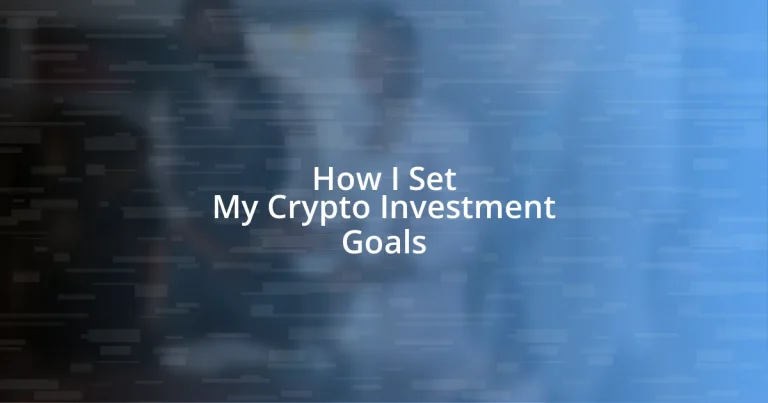 How I Set My Crypto Investment Goals