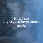 How I set my crypto investment goals