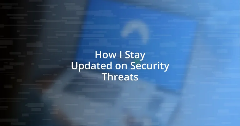 How I Stay Updated on Security Threats