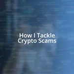 How I Tackle Crypto Scams