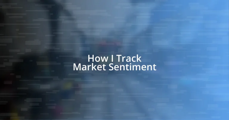 How I Track Market Sentiment