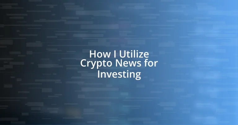 How I Utilize Crypto News for Investing