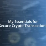 My Essentials for Secure Crypto Transactions