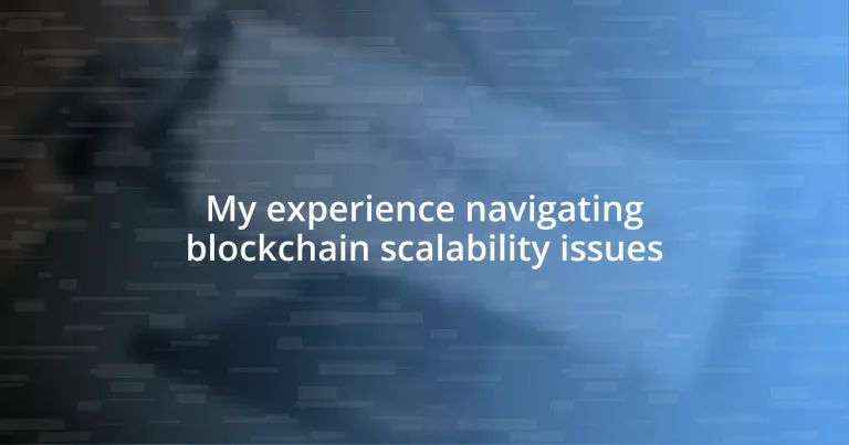 My experience navigating blockchain scalability issues