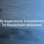 My experience transitioning to blockchain solutions