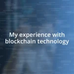 My experience with blockchain technology