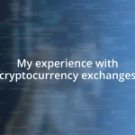 My experience with cryptocurrency exchanges