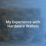 My Experience with Hardware Wallets