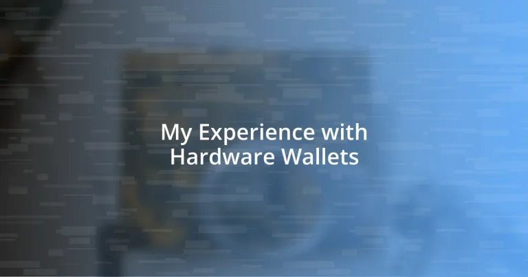 My Experience with Hardware Wallets