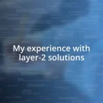 My experience with layer-2 solutions