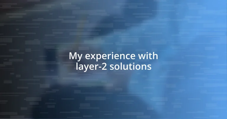 My experience with layer-2 solutions