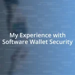 My Experience with Software Wallet Security