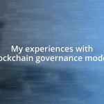 My experiences with blockchain governance models