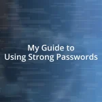 My Guide to Using Strong Passwords