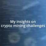 My insights on crypto mining challenges