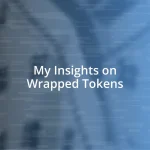 My Insights on Wrapped Tokens