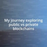 My journey exploring public vs private blockchains