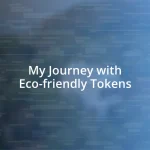 My Journey with Eco-friendly Tokens