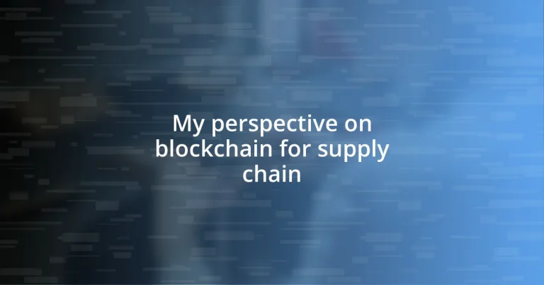 My perspective on blockchain for supply chain