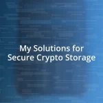 My Solutions for Secure Crypto Storage