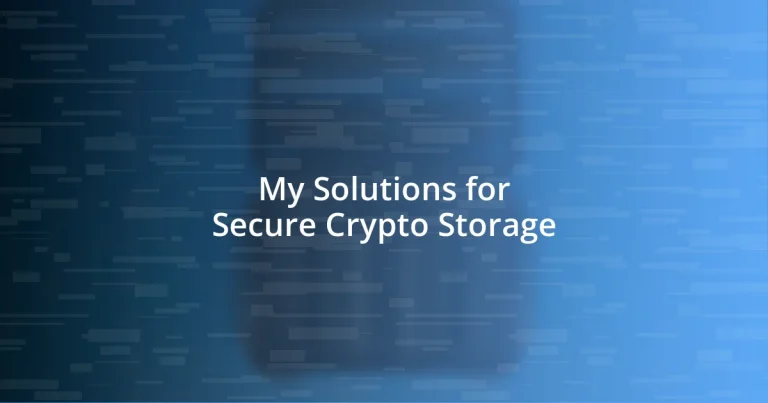 My Solutions for Secure Crypto Storage