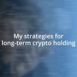 My strategies for long-term crypto holding