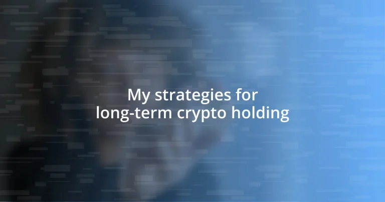 My strategies for long-term crypto holding