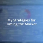 My Strategies for Timing the Market