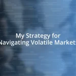 My Strategy for Navigating Volatile Markets