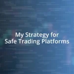 My Strategy for Safe Trading Platforms