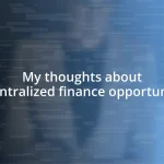 My thoughts about decentralized finance opportunities