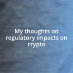 My thoughts on regulatory impacts on crypto