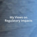 My Views on Regulatory Impacts