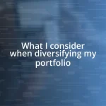 What I consider when diversifying my portfolio