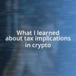 What I learned about tax implications in crypto